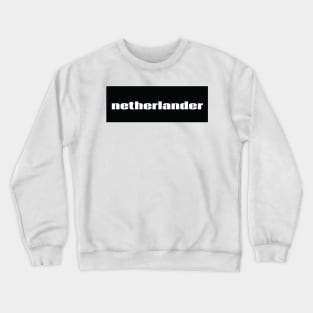 Netherlander  Netherlands Raised Me Crewneck Sweatshirt